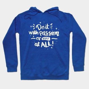 DO IT WITH PASSION OR NOT AT ALL Hoodie